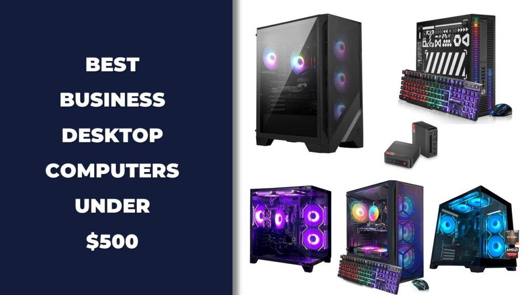 Best Business Desktop Computers Under $500